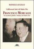 I difensori laici di padre Pio. Francesco Morcaldi «il cavaliere fedele, sindaco di padre Pio» - Raffaele Augello 9788883481307