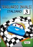 Traguardo INVALSI italiano. Per la Scuola elementare. 3. - Annalisa Furlan, Pamela Soldati 9788883882357