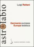 Germania europea, Europa tedesca - Luigi Reitani 9788884029430
