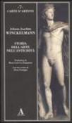 Storia dell'arte nell'antichità. Ediz. illustrata - Winckelmann, Johann Joachim 9788884161680