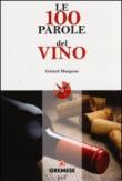 Le 100 parole del vino - Gérard Margeon, A. Cascone 9788884407795
