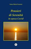 Pensieri di serenità in epoca Covid - Anna Maria Scarano 9788884596147