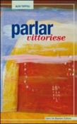 Parlar vittoriese - Aldo Toffoli 9788884662965