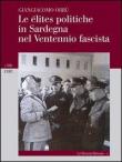 Le élites politiche in Sardegna nel ventennio fascista -  9788884675835