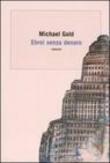 Ebrei senza denaro - Michael Gold, A. Scalero 9788884908650