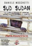 Sud Sudan. Il lungo e sofferto cammino verso pace, giustizia e dignità - Daniele Moschetti 9788885518018