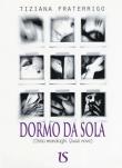 Dormo da sola - Tiziana Fraterrigo 9788885557338