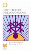 L'abito di luce dell'uomo nuovo - Van Rijckenborgh Jan, De Petri Catharose 9788885655270
