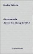 L'economia della disoccupazione - Caliccia Sandra 9788886908108