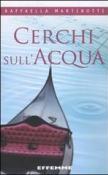 Cerchi sull'acqua - Raffaella Martinotti 9788887321494