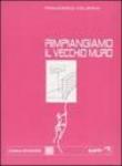 Rimpiangiamo il vecchio muro - Colonna Francesco 9788887803396