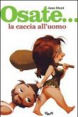 Osate... la caccia all'uomo - Jane Hunt 9788887946444