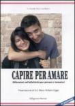 Capire per amare. Riflessioni sull'affettività per giovani e formatori - Davide M. Da Milano 9788888287249