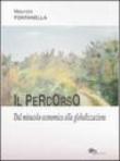 Il percorso. Dal miracolo economico alla globalizzazione - Fontanella Maurizio 9788888548715