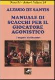 Manuale di scacchi per il giocatore agonistico. I segreti dei maestri - Alessio De Santis 9788888928487