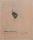 Omar Galliani. Il codice degli angeli - A. Nante 9788888997612
