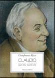 Claudio. Una vita, tante vite - Ricci Gianfranco 9788889024737