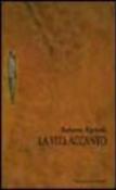 La vita accanto - A. Capucci, Roberto Alperoli 9788889080023