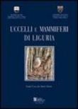 Uccelli e mammiferi di Liguria - Spanò Silvio, Gallo Loris 9788889104088
