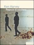 Ragazzo di zucchero - Ken Harvey, C. Scarlata 9788889113462