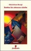 Sotto lo stesso cielo - Christian Bergi 9788889207918