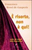 E' risorto non è qui. Lectio sui racconti della Resurrezione - Francesco Rossi De Gasperis 9788889241424