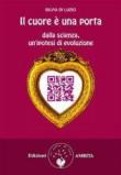 Il cuore è una porta. Dalla scienza, un'ipotesi di evoluzione - Silvia Di Luzio 9788889382875