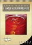 Il sangue nelle lacrime dorate - Renato Vecchiato 9788889404645