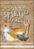 L' antico spirito del villaggio - Eleonora Cattogno 9788889486122