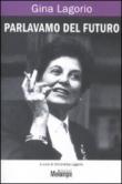 Parlavamo del futuro - Gina Lagorio, S. Lagorio 9788889533604