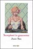 Scorpioni in guazzetto - Bas Juan 9788889603994