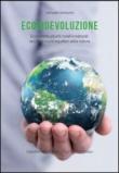 Ecobievoluzione. Ecosistemi urbani, rurali e naturali. Vecchi e nuovi equilibri della natura - Samuele Venturini 9788889662786
