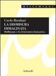 La dismisura immaginata. Hoffmann e la letteratura fantastica - Bordoni Carlo 9788889756461