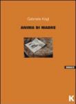 Anima di madre - L. Bortot, Gabriele Kogl 9788889767467
