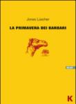 La primavera dei barbari - R. Gado, Jonas Luscher 9788889767702