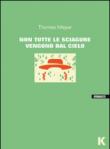 Non tutte le sciagure vengono dal cielo - Meyer Thomas 9788889767740