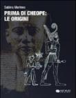 Prima di Cheope, le origini - Sabina Marineo 9788889983218