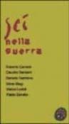 Sei nella guerra -  9788890076367