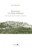 Palestina: un paese normale. Un toscano del Settecento in Levante - Lucia Rostagno 9788890076589