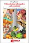 L'alimentazione dello sportivo... e il maratoneta. Suggerimenti sui corretti fabbisogni alimentari dell'atleta - Padulo Johnny 9788890092312