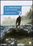 Il cormorano e altri racconti - Claudio De Ferra 9788890109829
