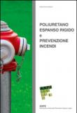 Poliuretano espanso rigido e prevenzione incendi -  9788890130281