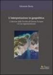 L'interpretazione in geopolitica. L'adesione della Turchia all'Unione Europea e le sue rappresentazioni - Boria Edoardo 9788890131899