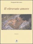 Il ritrovato amore - Barranca Pasquale 9788890136481