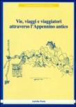 Vie, viaggi e viaggiatori attraverso l'Appennino antico (viaggiare durante i secoli) -  9788890151859
