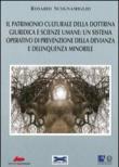 Il patrimonio culturale della dottrina giuridica e scienze umane: un sistema operativo di prevenzione della devianza e delinquenza minorile - Rosario Scognamiglio 9788890157431