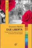 Due libertà. L'estate del '44 vissuta attraverso le emozioni di due ragazzi - Graziano Bellini 9788890169069