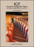 IGT. Incontri geografici tipici: vini, luoghi e personaggi attraverso un'Italia che c'è - Luca Giovanelli 9788890175947