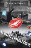 Se baci la rivoluzione. La pa-rete - Sonia Serravalli 9788890225437