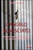 L'angelo rovesciato. Quattro saggi sull'11 settembre e la scomparsa della realtà - Scarpellini Attilio 9788890302299